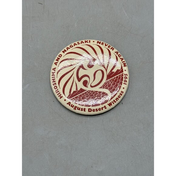 Hiroshima & Nagasaki "Never Again" August Desert Witness 1995 Pinback Button - Picture 2 of 5